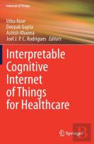 Interpretable Cognitive Internet Of Things For Healthcare