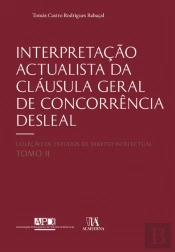 Interpretação Actualista da Cláusula Geral de Concorrência Desleal