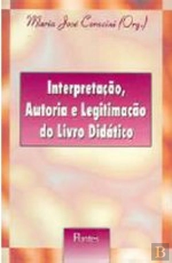 Bertrand.pt - Interpretação, Autoria e Legitimação do Livro Didático