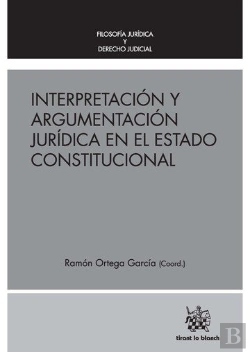 Bertrand.pt - Interpretación Y Argumentación Jurídica En El Estado Constitucional