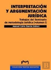 Interpretación Y Argumentación Jurídica. Trab Del Seminario De Metodología Jurídica (Vol. I)1ª Reimp