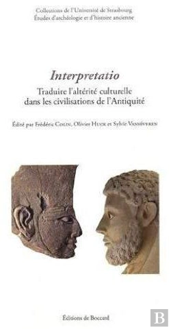 Bertrand.pt - Interpretatio. Traduire L'Alterite Culturelle Dans Les Civilisations De L'Antiquite