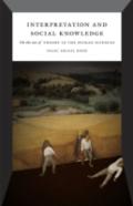 Interpretation And Social Knowledge Â€“ On The Use Of Theory In The Human Sciences