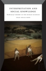 Interpretation And Social Knowledge Â€“ On The Use Of Theory In The Human Sciences
