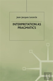 Interpretation As Pragmatics