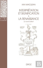 Interprétation Et Signification À La Renaissance : Le Cas Du Droit