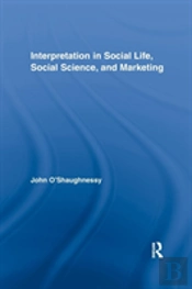 Interpretation In Social Life, Social Science, And Marketing