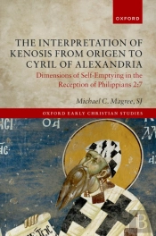 Interpretation Of Kenosis From Origen To Cyril Of Alexandria