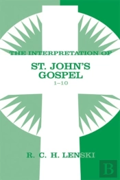 Interpretation Of St. John'S Gospel, Chapters 1-10