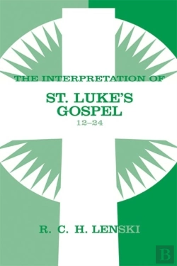 Bertrand.pt - Interpretation Of St. Luke'S Gospel, Chapters 12-24