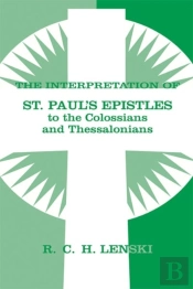 Interpretation Of St Paul'S Epistle To Colossians And Thessalonian