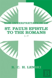Interpretation Of St Paul'S Epistle To The Romans, Chapters 1-7