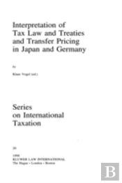 Interpretation Of Tax Law And Treaties And Transfer Pricing In Japan And Germany