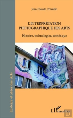 Bertrand.pt - Interprétation Photographique Des Arts ; Histoire, Technologies, Esthétique