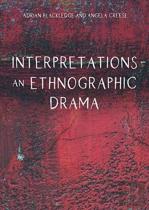 Interpretations Â€“ An Ethnographic Drama