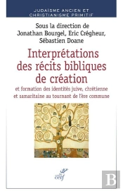 Interprétations Des Récits Bibliques De Création Et Formation Des Identités Juive, Chrétienne Et Samaritaine Au Tournant De L'Ère Commune