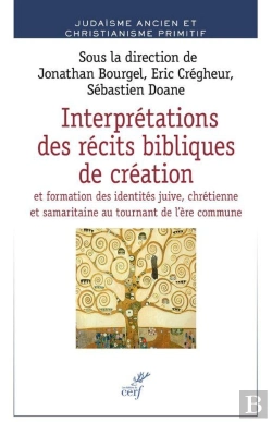 Bertrand.pt - Interprétations Des Récits Bibliques De Création Et Formation Des Identités Juive, Chrétienne Et Samaritaine Au Tournant De L'Ère Commune