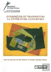 Interpréter Et Transmettre La Littérature Aujourd'Hui