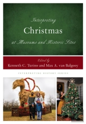 Interpreting Christmas At Museums And Historic Sites
