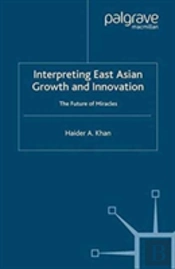 Interpreting East Asian Growth And Innovation