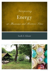 Interpreting Energy At Museums And Historic Sites