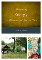 Interpreting Energy At Museums And Historic Sites