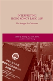 Interpreting Hong Kongâ€™S Basic Law: The Struggle For Coherence
