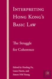 Interpreting Hong Kongâ€™S Basic Law: The Struggle For Coherence