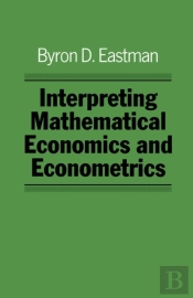Interpreting Mathematical Economics And Econometrics