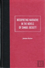 Interpreting Narrative In The Novels Of Samuel Beckett