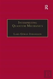 Interpreting Quantum Mechanics