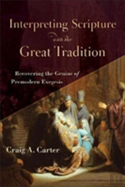 Bertrand.pt - Interpreting Scripture With The Great Tradition Â€“ Recovering The Genius Of Premodern Exegesis