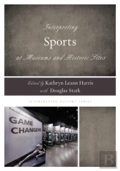 Interpreting Sports At Museums And Historic Sites
