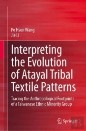 Interpreting The Evolution Of Atayal Tribal Textile Patterns