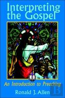 Interpreting The Gospel; An Introduction To Preaching