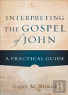 Interpreting The Gospel Of John Â€“ A Practical Guide