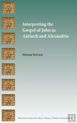 Bertrand.pt - Interpreting The Gospel Of John In Antioch And Alexandria