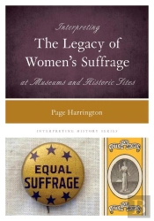 Interpreting The Legacy Of Women'S Suffrage At Museums And Historic Sites