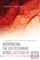 Interpreting The Old Testament After Christendom