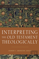Interpreting The Old Testament Theologically