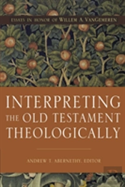 Interpreting The Old Testament Theologically