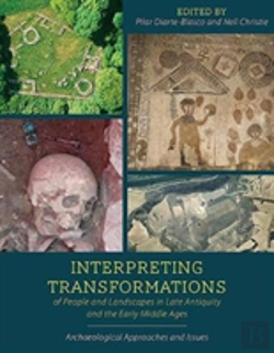 Bertrand.pt - Interpreting Transformations Of People And Landscapes In Late Antiquity And The Early Middle Ages