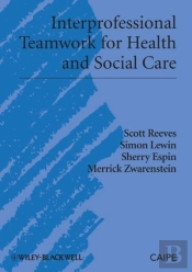 Interprofessional Teamwork For Health And Social Care