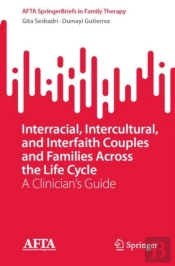 Interracial, Intercultural, And Interfaith Couples And Families Across The Life Cycle
