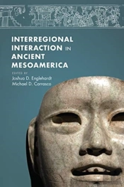 Interregional Interaction In Ancient Mesoamerica