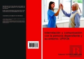 Interrelacion Y Comunicacion Con La Persona Dependiente Y Su Entorno. Uf0124.