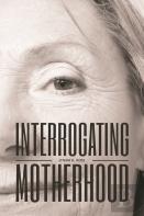 Interrogating Motherhood