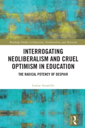 Interrogating Neoliberalism And Cruel Optimism In Education