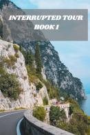 Interrupted Tour Book 1