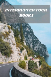 Interrupted Tour Book 1